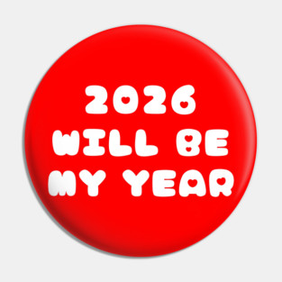 2026 Will Be My Year Pin