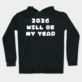2026 Will Be My Year Hoodie