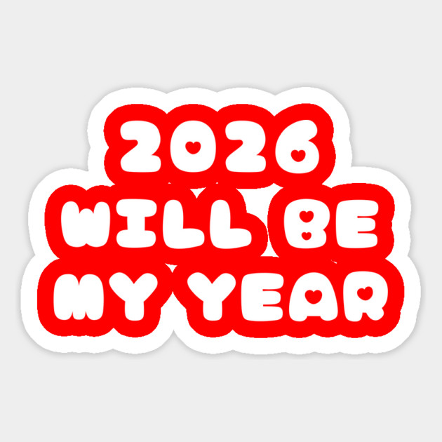 2026 Will Be My Year Magnet by Creatifly Graphic Tees