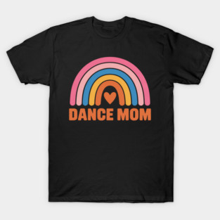 Dance Mom Funny Dance Mom Mother's Day T-Shirt