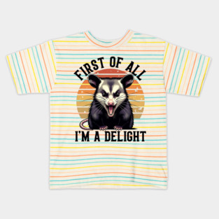 First of All, I'm a Delight - Funny opossum Kids T-Shirt