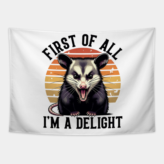 First of All, I'm a Delight - Funny opossum Tapestry by Pixel Threads 