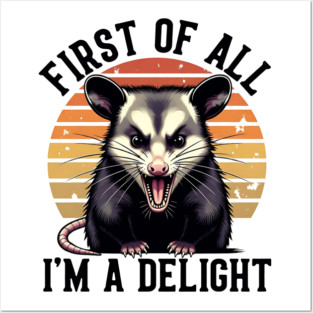 First of All, I'm a Delight - Funny opossum Posters and Art