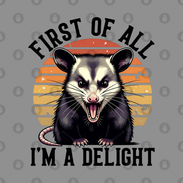 First of All, I'm a Delight - Funny opossum by Pixel Threads 