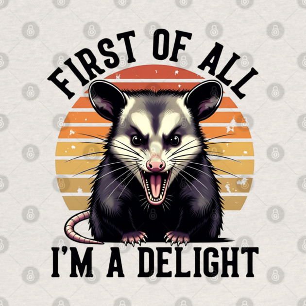 First of All, I'm a Delight - Funny opossum by Pixel Threads 