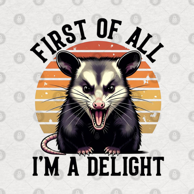 First of All, I'm a Delight - Funny opossum by Pixel Threads 