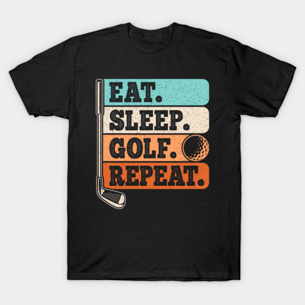 Eat Sleep Golf Repeat Golf Player Retro Golfer Vintage T-Shirt by yangho
