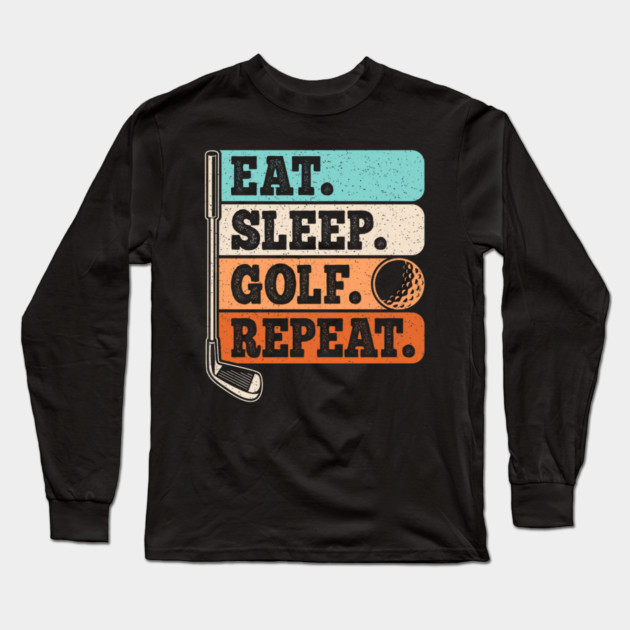 Eat Sleep Golf Repeat Golf Player Retro Golfer Vintage Long Sleeve T-Shirt by yangho