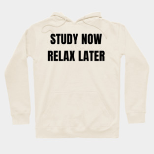 Study Now Relax Later – Student Motivation Design Hoodie