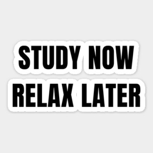 Study Now Relax Later – Student Motivation Design Sticker