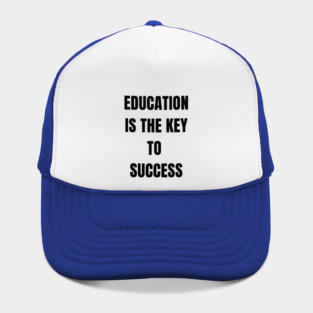 Education Is the Key to Success – Student Motivation Quote Hat