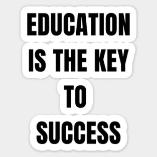 Education Is the Key to Success – Student Motivation Quote Sticker