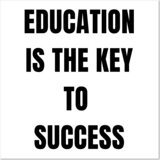Education Is the Key to Success – Student Motivation Quote Posters and Art