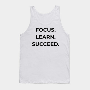 Focus Learn Succeed – Student Motivation Quote Tank Top