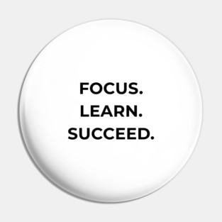 Focus Learn Succeed – Student Motivation Quote Pin