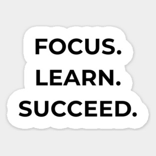 Focus Learn Succeed – Student Motivation Quote Sticker