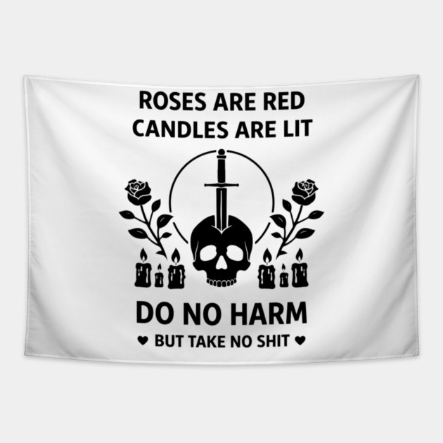 Roses Are Red Candles Are Lit Do No Harm But Take No Shit Tapestry by shirtlux