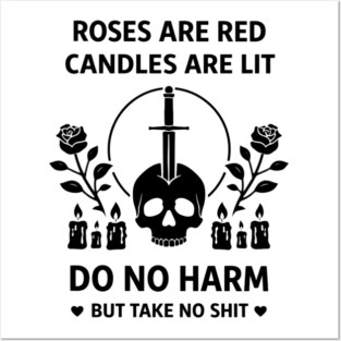 Roses Are Red Candles Are Lit Do No Harm But Take No Shit Posters and Art