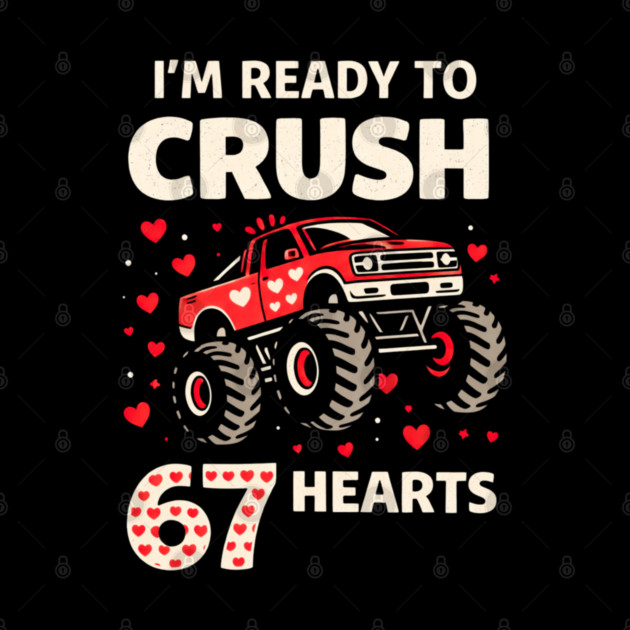 I'm Ready to Crush 67 Hearts Boys Valentines by shirtlux