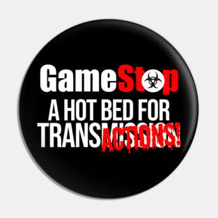 Game stop Hot Bed For Transactions Parody Pin