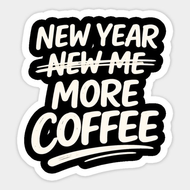 New Year More Coffee Funny Sarcastic Resolution Quote Magnet by shirtlux