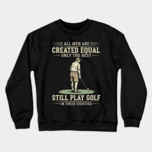 80th Birthday Senior Golfer Active Grandpa Eighties Sports Slogan Crewneck Sweatshirt