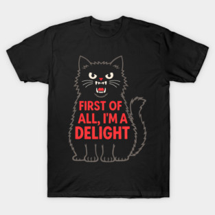 First of All I'm a Delight Roaring Black cat T-Shirt