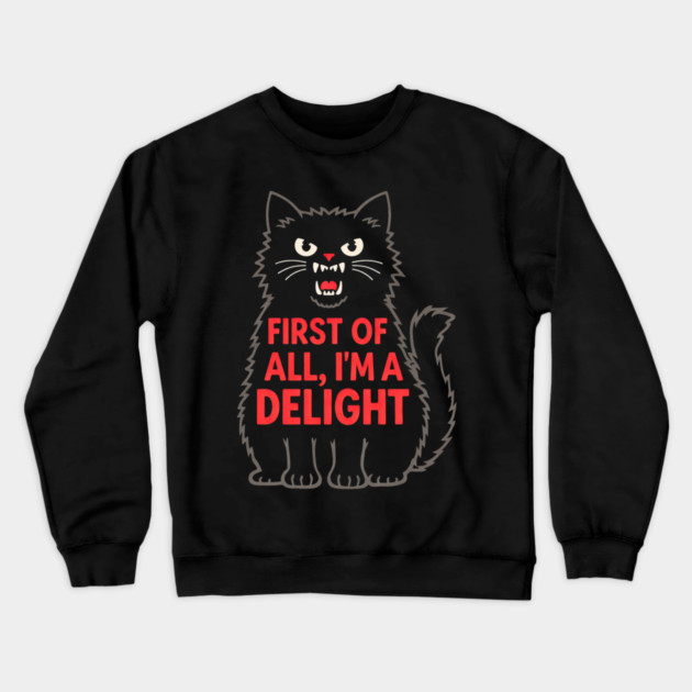 First of All I'm a Delight Roaring Black cat Crewneck Sweatshirt by shirtlux