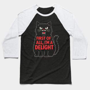First of All I'm a Delight Roaring Black cat Baseball T-Shirt