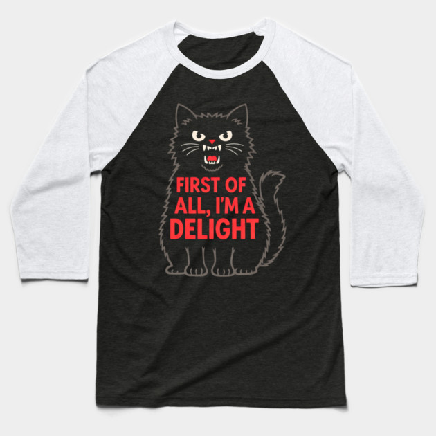 First of All I'm a Delight Roaring Black cat Baseball T-Shirt by shirtlux