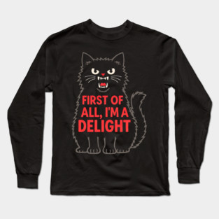 First of All I'm a Delight Roaring Black cat Long Sleeve T-Shirt