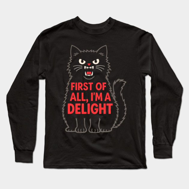 First of All I'm a Delight Roaring Black cat Long Sleeve T-Shirt by shirtlux