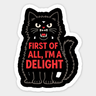 First of All I'm a Delight Roaring Black cat Sticker
