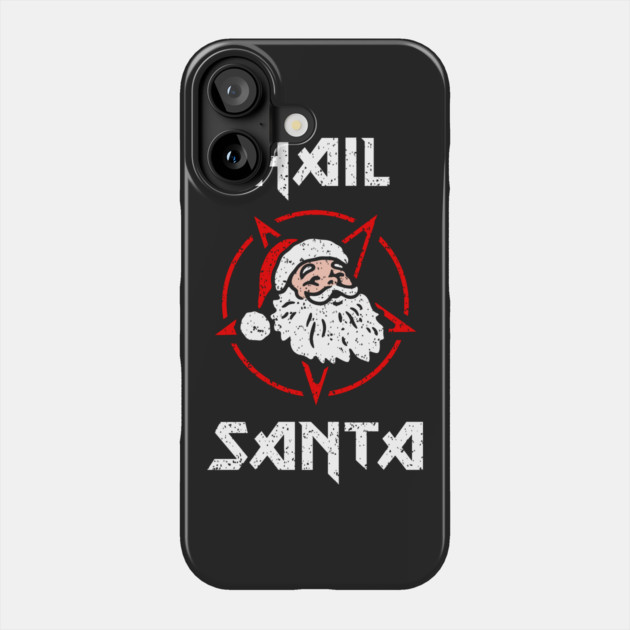 Hail Santa Phone Case by dumbshirts