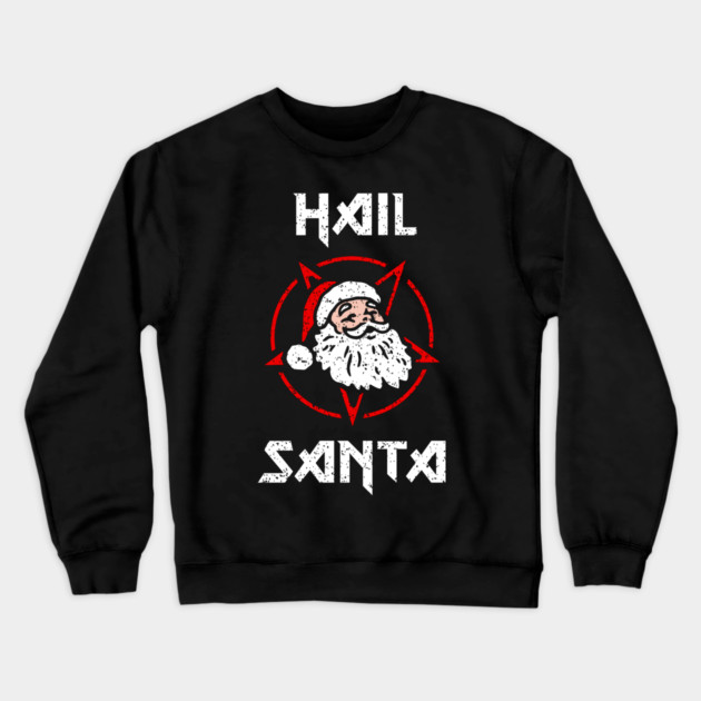 Hail Santa Crewneck Sweatshirt by dumbshirts