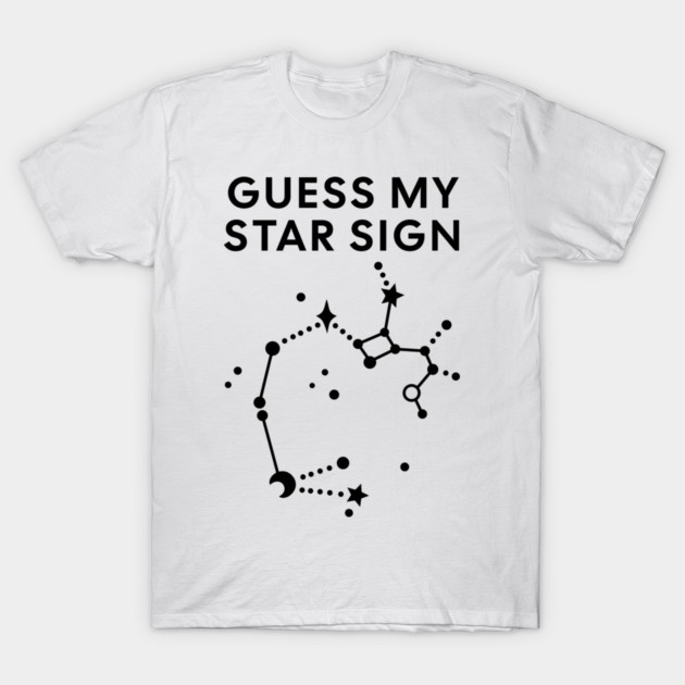 Guess My Star Sign – Sagittarius Zodiac, Astrology Constellation - Black Print T-Shirt by Designed By Marty