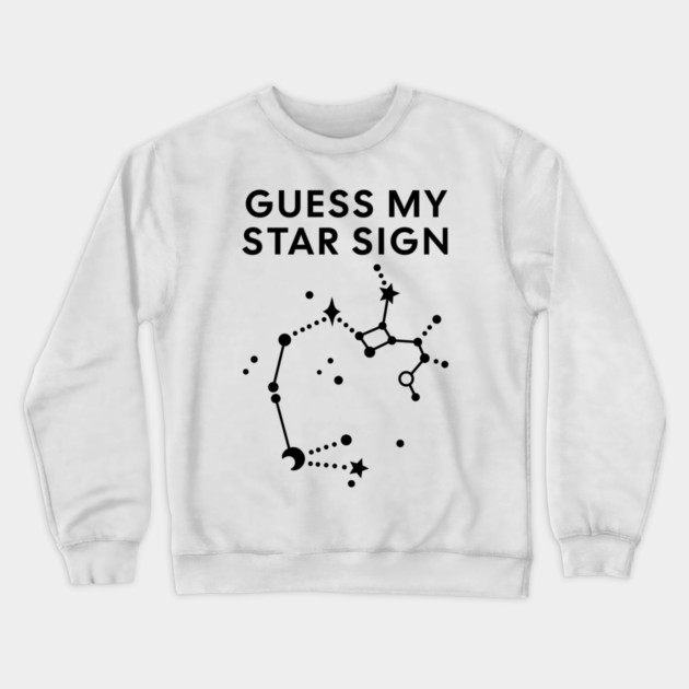 Guess My Star Sign – Sagittarius Zodiac, Astrology Constellation - Black Print Crewneck Sweatshirt by Designed By Marty