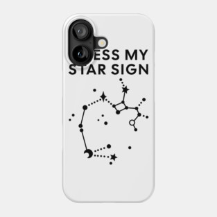 Guess My Star Sign – Sagittarius Zodiac, Astrology Constellation - Black Print Phone Case