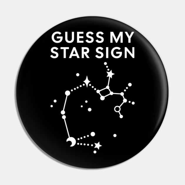 Guess My Star Sign – Sagittarius Zodiac, Astrology Constellation - White Print Pin by Designed By Marty