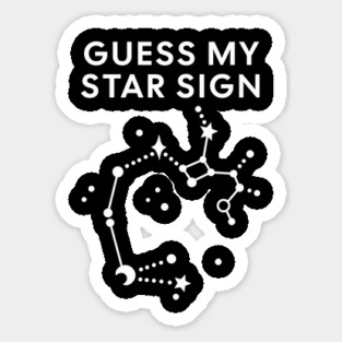 Guess My Star Sign – Sagittarius Zodiac, Astrology Constellation - White Print Sticker