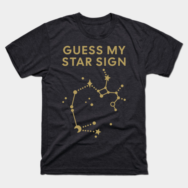 Guess My Star Sign – Sagittarius Zodiac, Astrology Constellation - Antique Gold Print T-Shirt by Designed By Marty