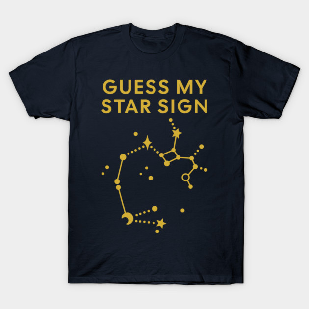 Guess My Star Sign – Sagittarius Zodiac, Astrology Constellation - Classic Gold Print T-Shirt by Designed By Marty