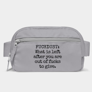 Fuckdust: What is left after you are out of fucks to give Bag