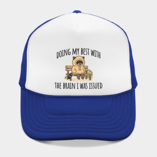 Doing My Best With The Brain I Was Issued, funny introvert design Hat