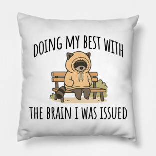 Doing My Best With The Brain I Was Issued, funny introvert design Pillow
