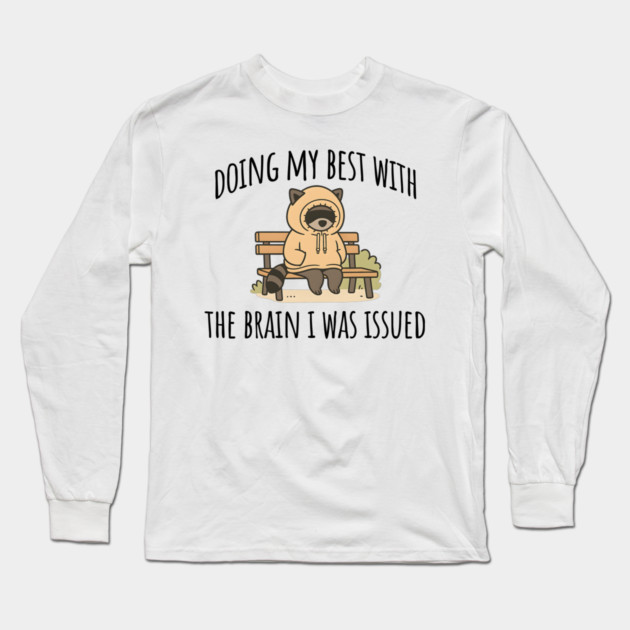 Doing My Best With The Brain I Was Issued, funny introvert design Long Sleeve T-Shirt by Luxinda