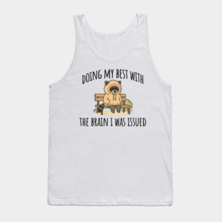 Doing My Best With The Brain I Was Issued, funny introvert design Tank Top