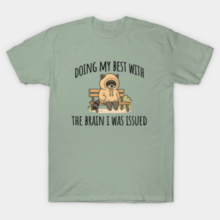 Doing My Best With The Brain I Was Issued, funny introvert design T-Shirt