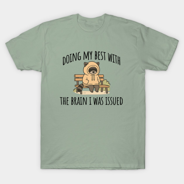 Doing My Best With The Brain I Was Issued, funny introvert design T-Shirt by Luxinda