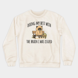 Doing My Best With The Brain I Was Issued, funny introvert design Crewneck Sweatshirt